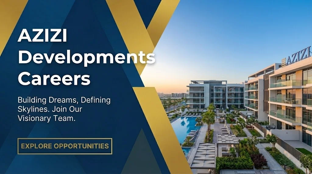 Azizi Developments Careers 2026 | Property Sales, Civil Engineering & Real Estate Jobs in Dubai