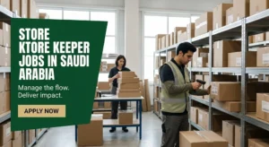 Store Keeper Jobs in Saudi Arabia: Warehouse & Inventory Roles
