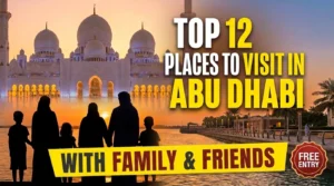 Top 12 Places to Visit in Abu Dhabi with Family & Friends for Absolutely Free