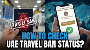 How to Check UAE Travel Ban Status in 2026: Complete Guide