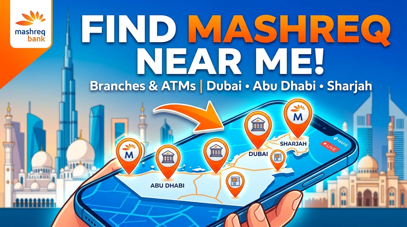 Mashreq Bank Branches and ATMs Near Me in Dubai, Abu Dhabi, & Sharjah