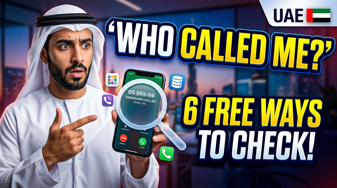 Who Called Me from This Number in UAE: 6 Free Ways to Check